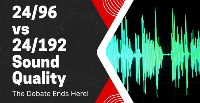 24/96 vs 24/192 Sound Quality: The Debate Ends Here!